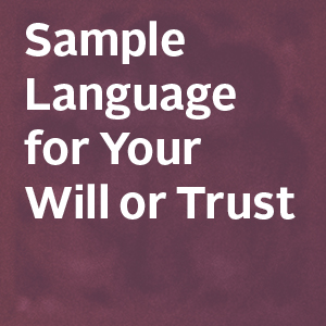 Sample Language for Your Will or Trust